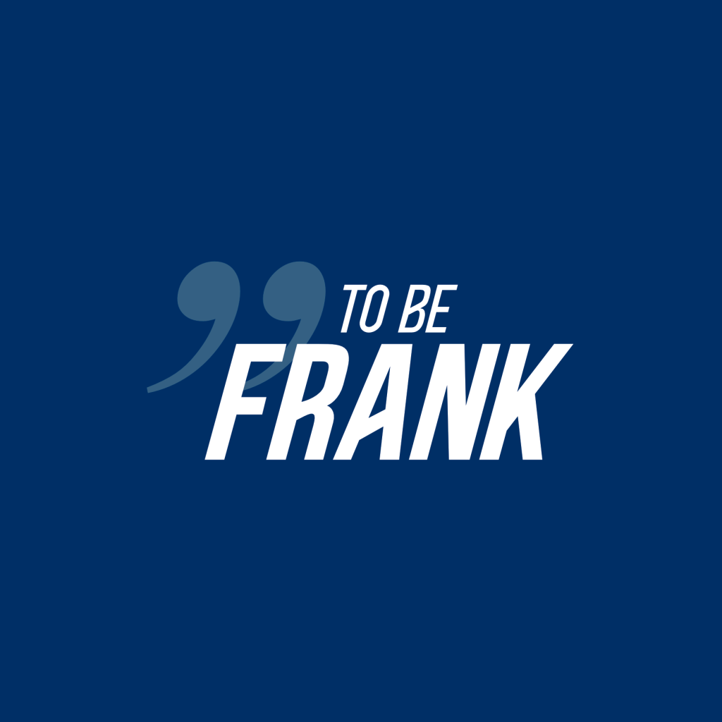to be frank